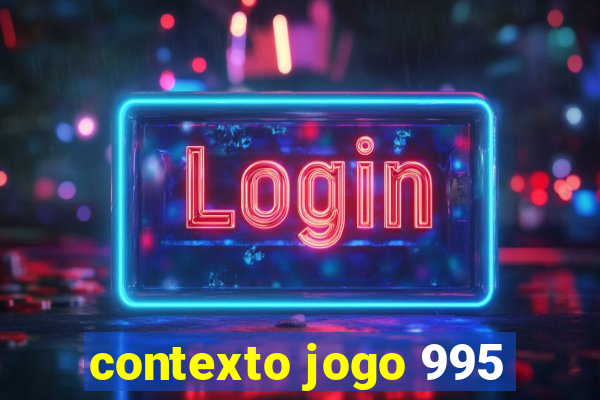 contexto jogo 995